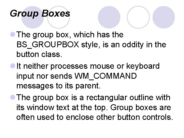 Group Boxes l The group box, which has the BS_GROUPBOX style, is an oddity