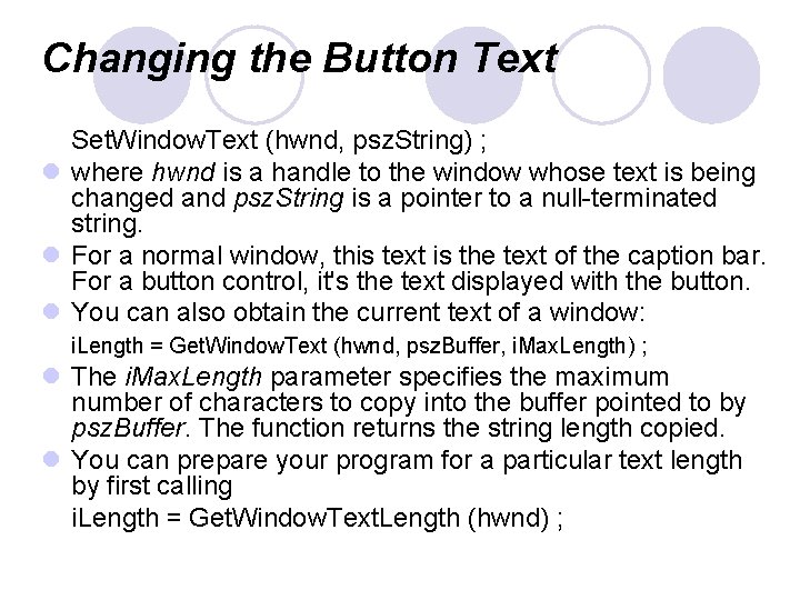 Changing the Button Text Set. Window. Text (hwnd, psz. String) ; l where hwnd