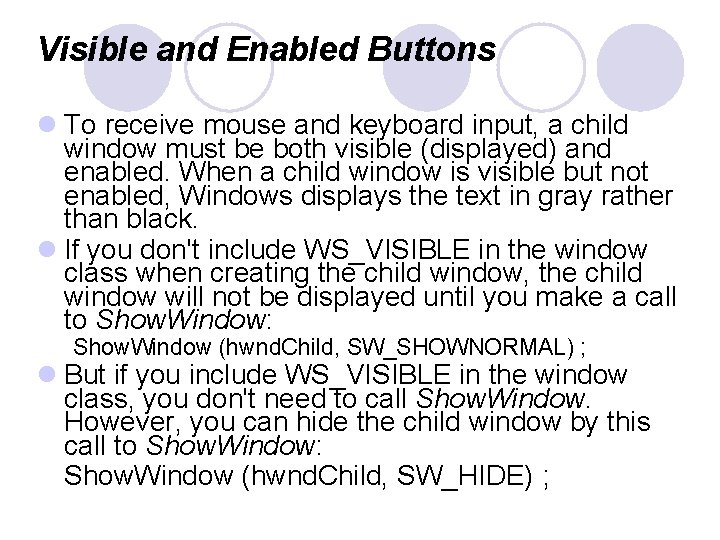 Visible and Enabled Buttons l To receive mouse and keyboard input, a child window