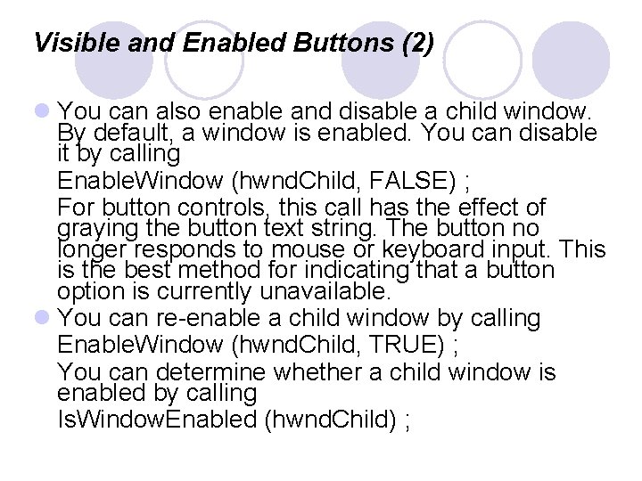 Visible and Enabled Buttons (2) l You can also enable and disable a child