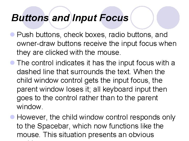 Buttons and Input Focus l Push buttons, check boxes, radio buttons, and owner-draw buttons