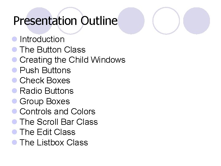 Presentation Outline l Introduction l The Button Class l Creating the Child Windows l