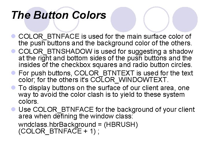 The Button Colors l COLOR_BTNFACE is used for the main surface color of the