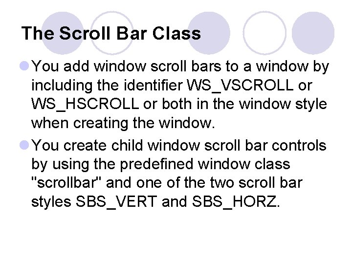 The Scroll Bar Class l You add window scroll bars to a window by