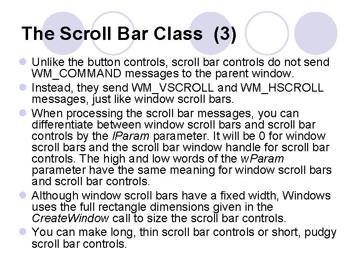 The Scroll Bar Class (3) l Unlike the button controls, scroll bar controls do