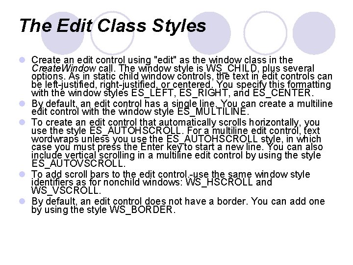 The Edit Class Styles l Create an edit control using "edit" as the window