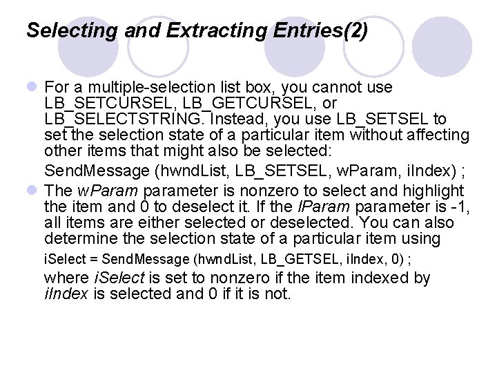 Selecting and Extracting Entries(2) l For a multiple-selection list box, you cannot use LB_SETCURSEL,