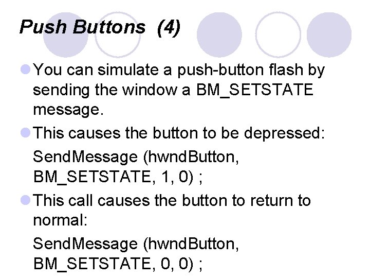 Push Buttons (4) l You can simulate a push-button flash by sending the window