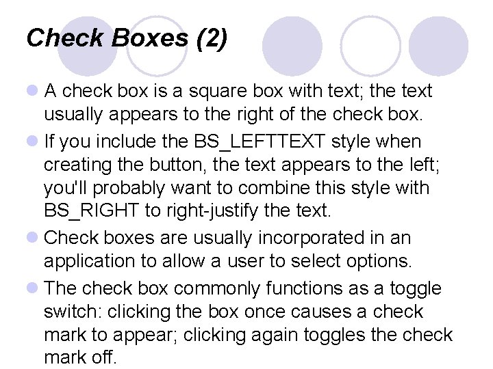 Check Boxes (2) l A check box is a square box with text; the