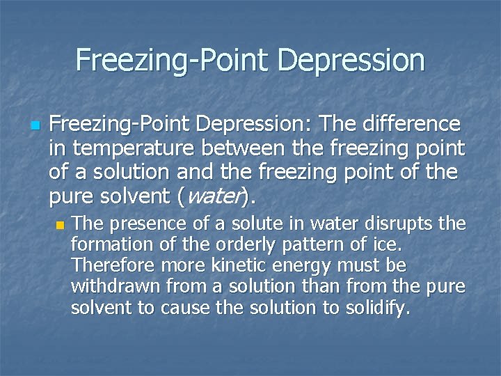 Freezing-Point Depression n Freezing-Point Depression: The difference in temperature between the freezing point of