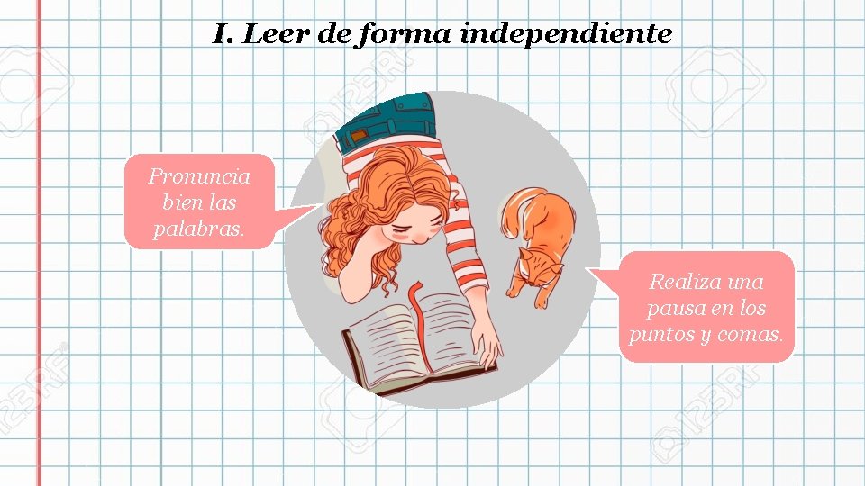 I. Leer de forma independiente Pronuncia bien las palabras. Realiza una pausa en los