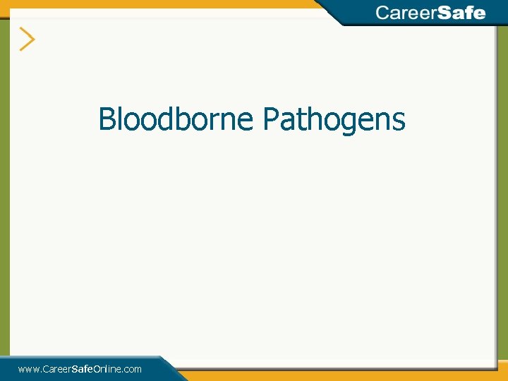 Bloodborne Pathogens www. Career. Safe. Online. com 