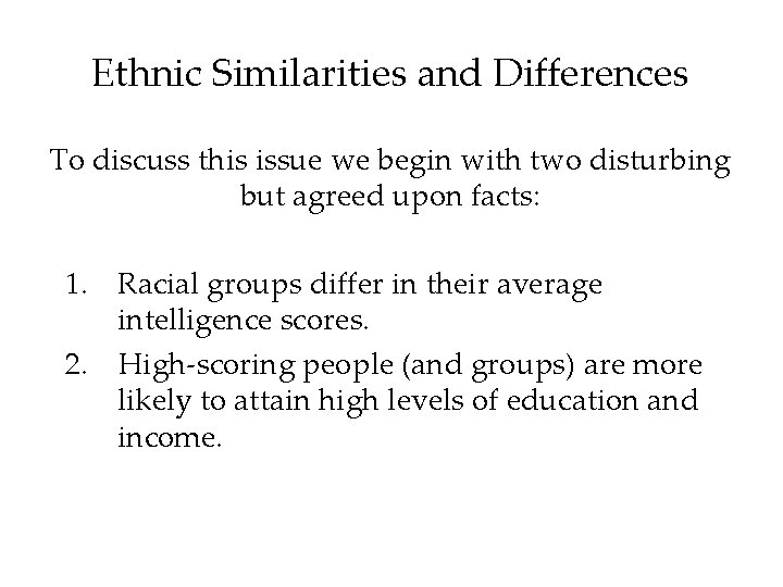 Ethnic Similarities and Differences To discuss this issue we begin with two disturbing but