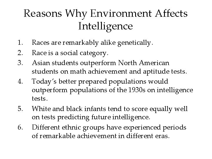 Reasons Why Environment Affects Intelligence 1. 2. 3. 4. 5. 6. Races are remarkably