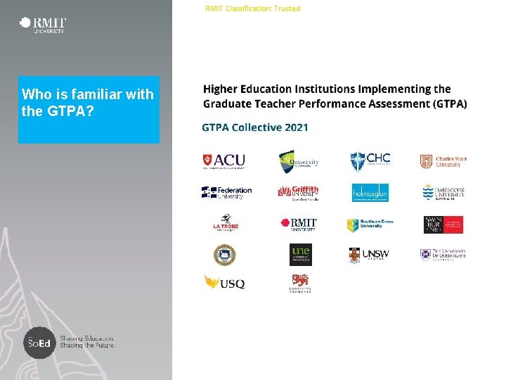 RMIT Classification: Trusted Who is familiar with the GTPA? 