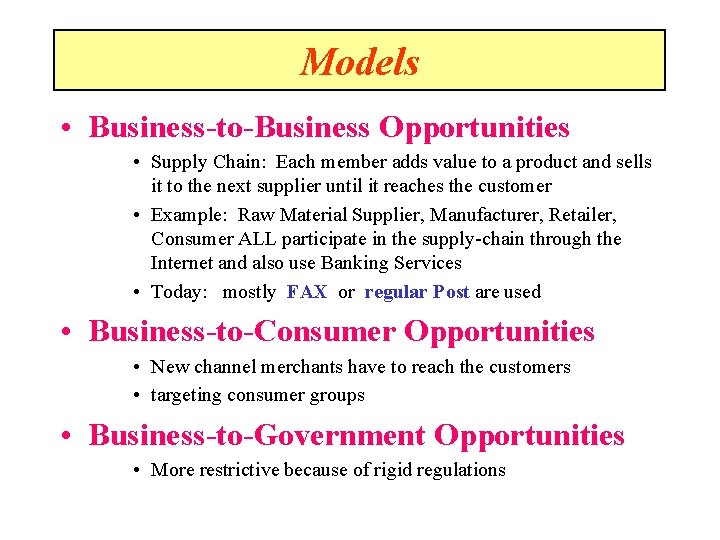 Models • Business-to-Business Opportunities • Supply Chain: Each member adds value to a product