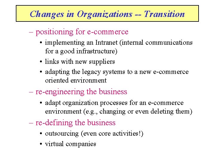 Changes in Organizations -- Transition – positioning for e-commerce • implementing an Intranet (internal
