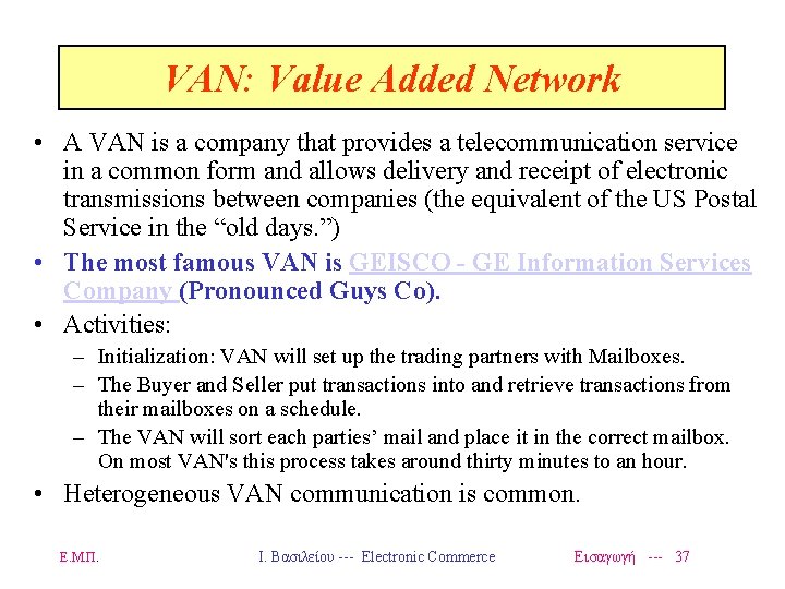 VAN: Value Added Network • A VAN is a company that provides a telecommunication