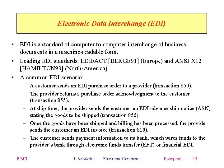 Electronic Data Interchange (EDI) • EDI is a standard of computer to computer interchange