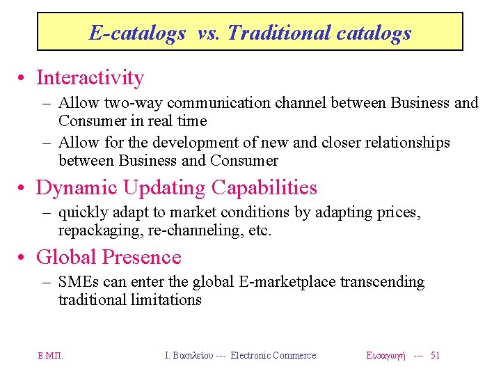 E-catalogs vs. Traditional catalogs • Interactivity – Allow two-way communication channel between Business and
