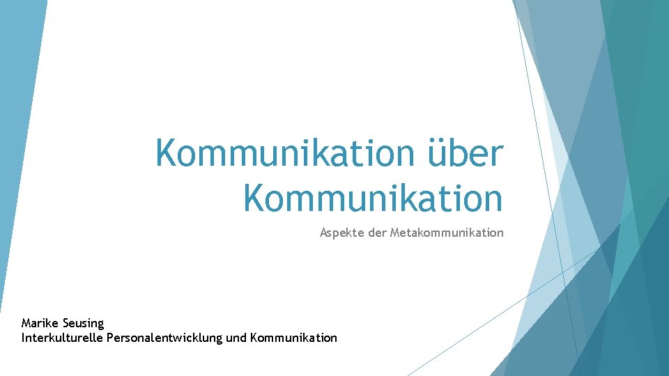 Kommunikation über Kommunikation Aspekte der Metakommunikation Marike Seusing Interkulturelle Personalentwicklung und Kommunikation 