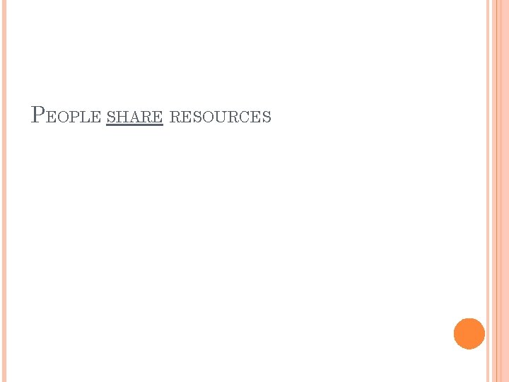 PEOPLE SHARE RESOURCES 