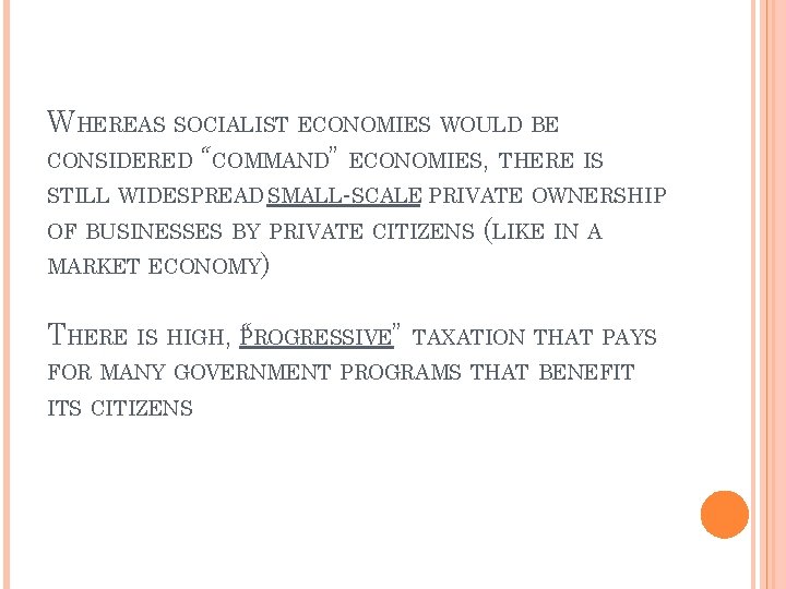 WHEREAS SOCIALIST ECONOMIES WOULD BE CONSIDERED “COMMAND” ECONOMIES, THERE IS STILL WIDESPREAD SMALL-SCALE PRIVATE