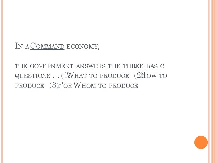 IN A COMMAND ECONOMY, THE GOVERNMENT ANSWERS THE THREE BASIC …(1) WHAT TO PRODUCE