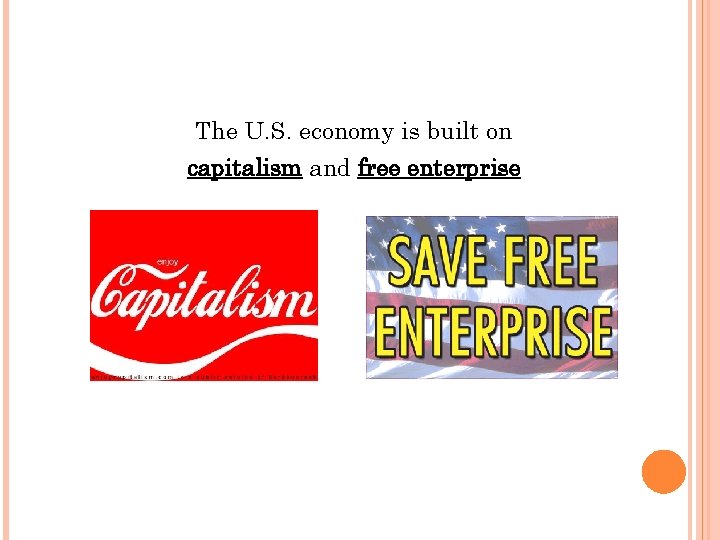 The U. S. economy is built on capitalism and free enterprise 