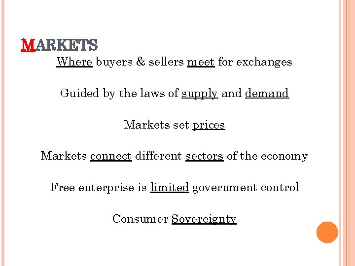 MARKETS Where buyers & sellers meet for exchanges Guided by the laws of supply
