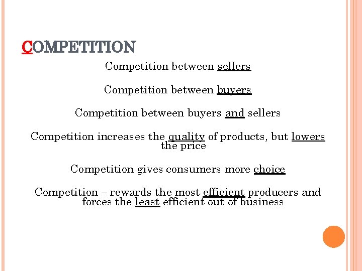COMPETITION Competition between sellers Competition between buyers and sellers Competition increases the quality of