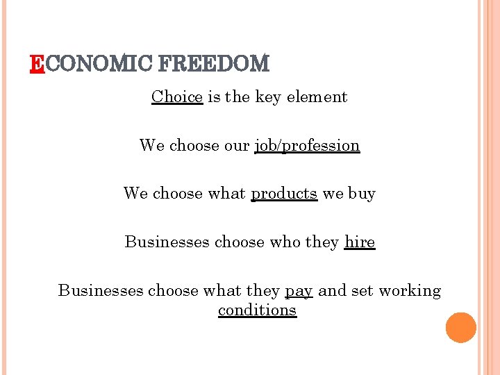 ECONOMIC FREEDOM Choice is the key element We choose our job/profession We choose what