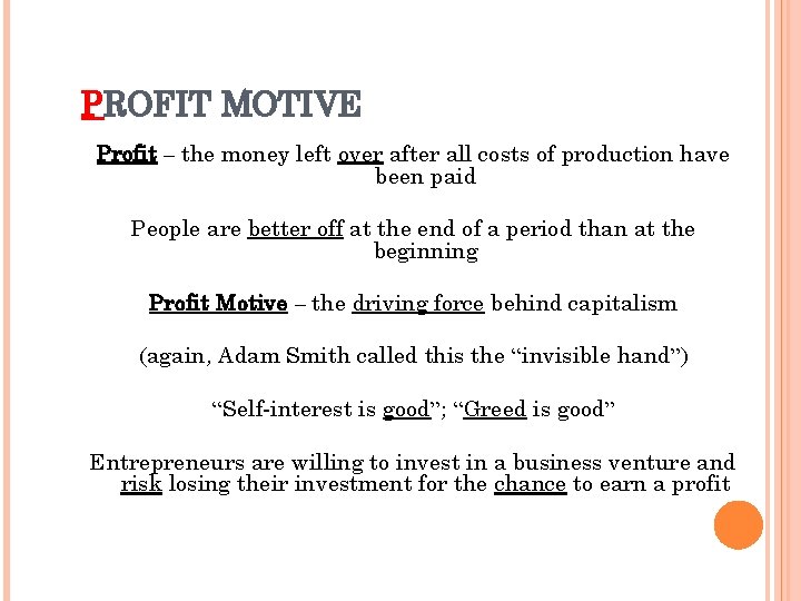 PROFIT MOTIVE Profit – the money left over after all costs of production have