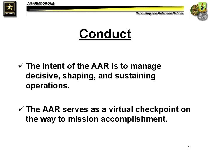 Conduct ü The intent of the AAR is to manage decisive, shaping, and sustaining