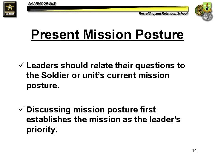 Present Mission Posture ü Leaders should relate their questions to the Soldier or unit’s