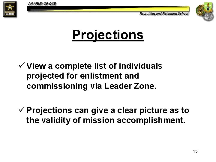 Projections ü View a complete list of individuals projected for enlistment and commissioning via