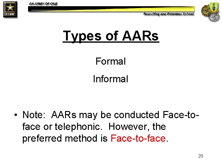 Types of AARs Formal Informal • Note: AARs may be conducted Face-toface or telephonic.