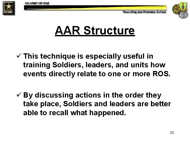 AAR Structure ü This technique is especially useful in training Soldiers, leaders, and units