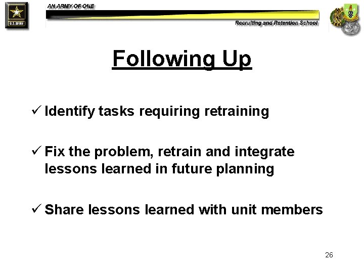 Following Up ü Identify tasks requiring retraining ü Fix the problem, retrain and integrate