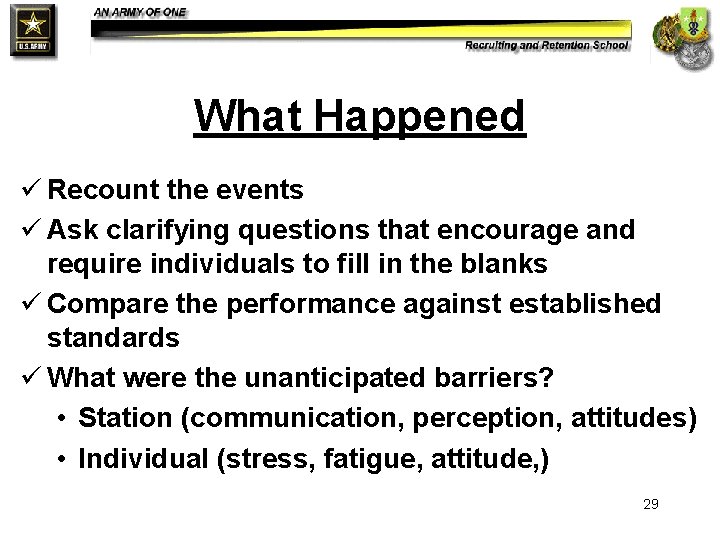 What Happened ü Recount the events ü Ask clarifying questions that encourage and require