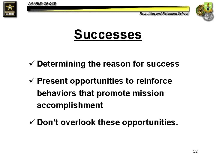 Successes ü Determining the reason for success ü Present opportunities to reinforce behaviors that