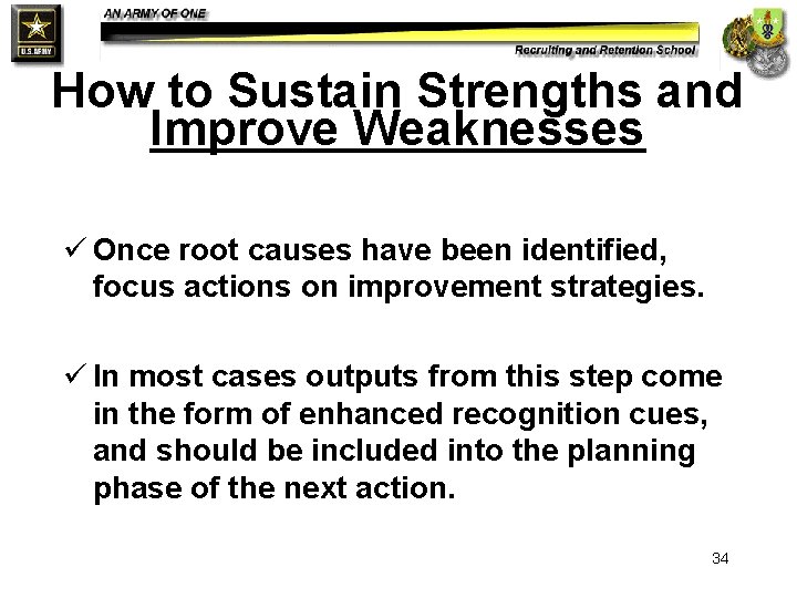 How to Sustain Strengths and Improve Weaknesses ü Once root causes have been identified,