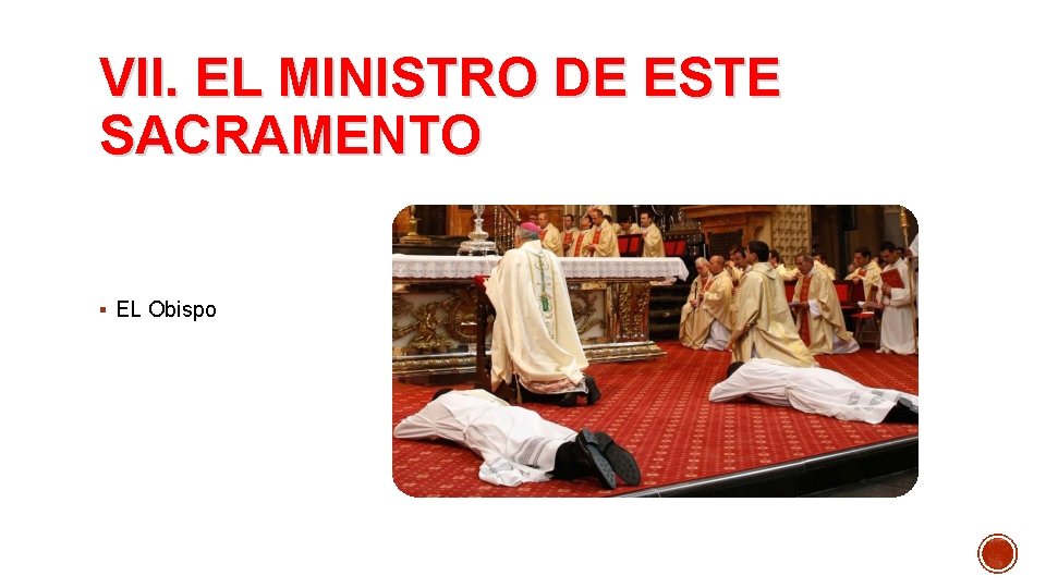 VII. EL MINISTRO DE ESTE SACRAMENTO § EL Obispo 