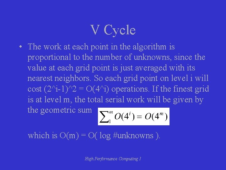 V Cycle • The work at each point in the algorithm is proportional to