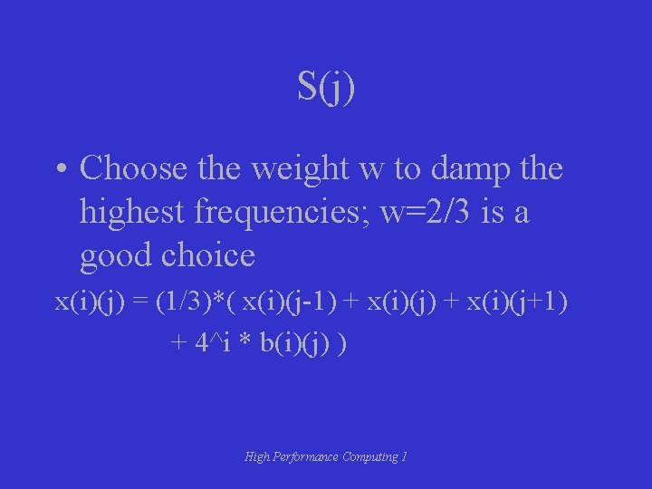 S(j) • Choose the weight w to damp the highest frequencies; w=2/3 is a