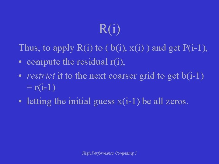 R(i) Thus, to apply R(i) to ( b(i), x(i) ) and get P(i-1), •
