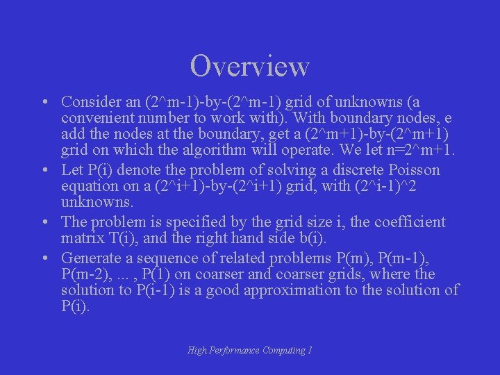 Overview • Consider an (2^m-1)-by-(2^m-1) grid of unknowns (a convenient number to work with).
