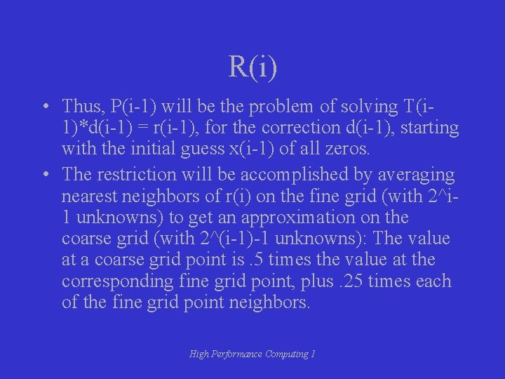 R(i) • Thus, P(i-1) will be the problem of solving T(i 1)*d(i-1) = r(i-1),