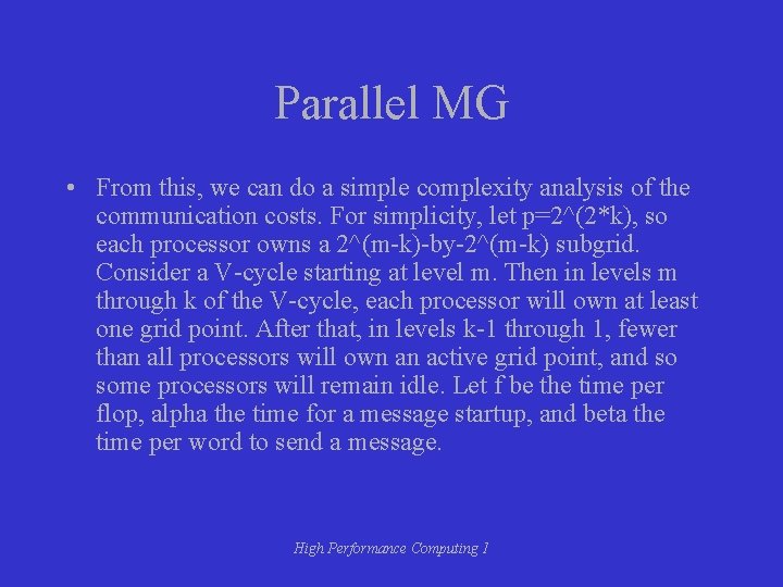 Parallel MG • From this, we can do a simple complexity analysis of the