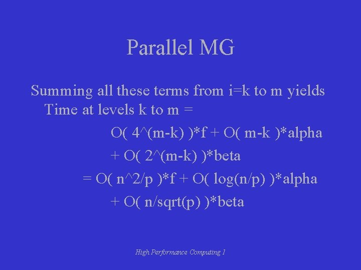 Parallel MG Summing all these terms from i=k to m yields Time at levels